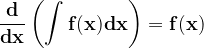 \dpi{120} \mathbf{\frac{d}{dx}\left ( \int f(x)dx \right )= f(x)}